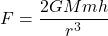 \begin{equation} F = \frac{2GMmh}{r^3}